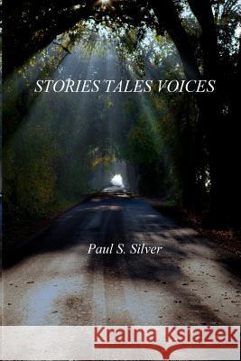 Stories Tales Voices Paul S. Silver 9781497308893