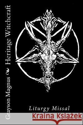 Heritage Witchcraft: Liturgy Missal Grayson Magnus 9781497308909 Createspace