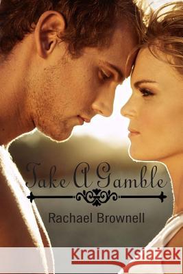 Take a Gamble Rachael Brownell 9781497308954 Createspace