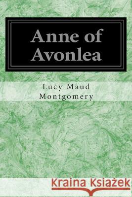 Anne of Avonlea Lucy Maud Montgomery 9781497309289 Createspace