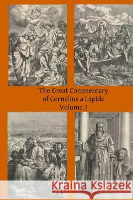 The Great Commentary of Cornelius a Lapide Cornelius A Thomas W. Mossma 9781497309876 Createspace