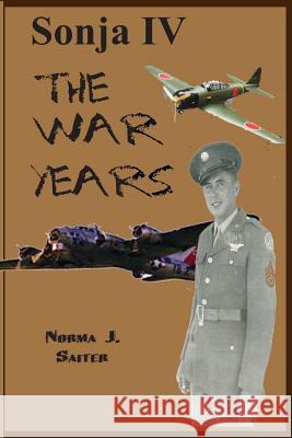 Sonja IV: The War Years Norma J. Saiter 9781497310896