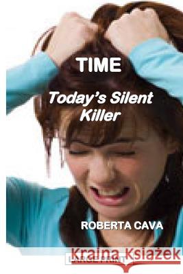 Time: Today's Silent Killer Roberta Cava 9781497311817 Createspace