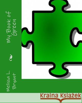 My Book of Green Melissa L. Bryant 9781497311893 Createspace