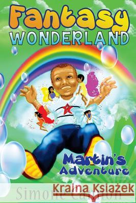 Fantasy Wonderland: Martin's Adventure Simone Cannon 9781497312289 Createspace