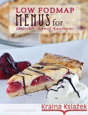 Low FODMAP Menus for Irritable Bowel Syndrome: Menus for those on a low FODMAP diet Perazzini, Suzanne 9781497312753 Createspace