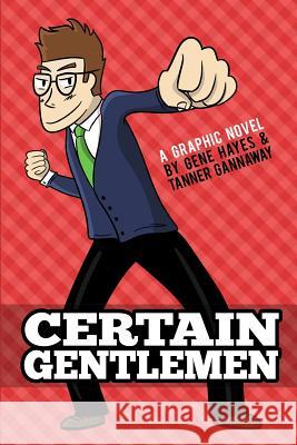 Certain Gentlemen: A Graphic Novel Gene Hayes Tanner Gannaway 9781497312951 Createspace