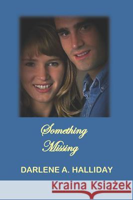 Something Missing Darlene Halliday 9781497313361 Createspace