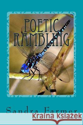Poetic Rambling Sandra Farmer 9781497313392 Createspace