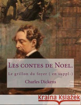 Les contes de Noel.: Le grillon du foyer ( en suppl-) Defauconpret, Auguste 9781497313965