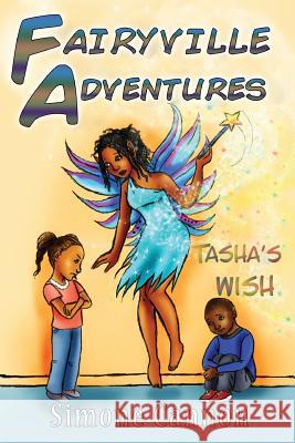 Fairyville Adventures: Tasha's Wish Simone Cannon 9781497314177 Createspace
