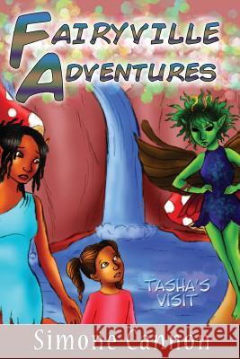 Fairyville Adventures: Tasha's Visit Simone Cannon 9781497314221 Createspace