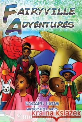Fairyville Adventures: Escape from Wonderland Simone Cannon 9781497314498 Createspace