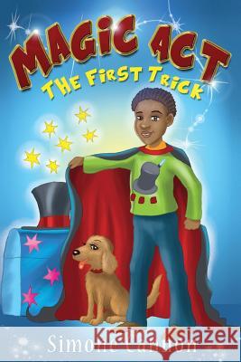 Magic Act: The First Trick Cannon, Simone 9781497314504 Createspace