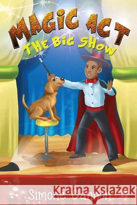 Magic Act: The Big Show Cannon, Simone 9781497314535 Createspace