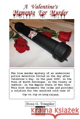 A Valentine's Memento For Murder: Cop vs. Cop Templar, Ross Gillis 9781497315174 Createspace