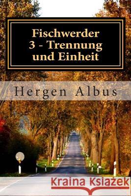 Fischwerder 3 - Trennung und Einheit Albus, Hergen 9781497315310 Createspace