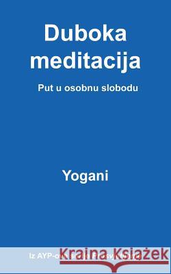 Duboka Meditacija - Put U Osobnu Slobodu Yogani 9781497316034