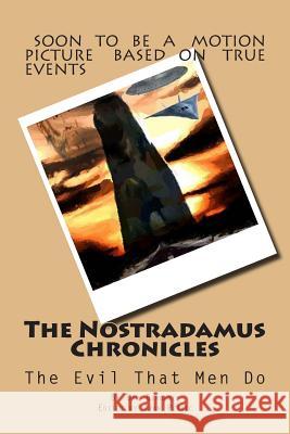 The Nostradamus Chronicles: The Evil That Men Do Dan Berghoff Ivean Petric 9781497316898 Createspace