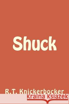 Shuck R. T. Knickerbocker 9781497317628