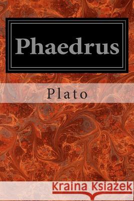 Phaedrus Plato                                    Benjamin Jowett 9781497317901 Createspace