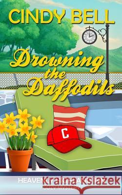 Drowning the Daffodils Cindy Bell 9781497318922 Createspace