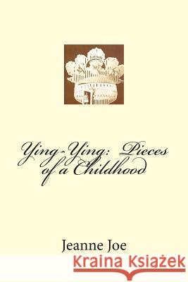 Ying-Ying: Pieces of a Childhood Jeanne Joe Faustino Caigoy 9781497319370 Createspace