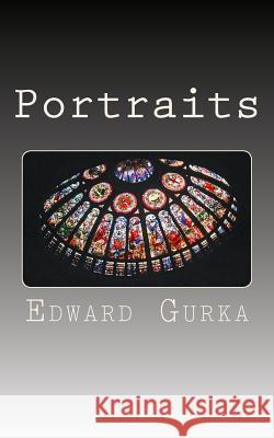 Portraits Edward Leon Gurka 9781497321854