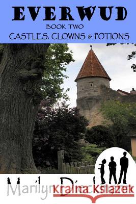 Everwud Book Two: Castles, Clowns & Potions Marilyn Dieckmann 9781497322134