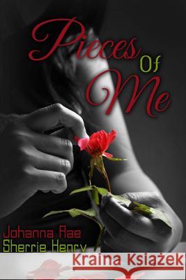 Pieces of Me Johanna Rae Sherrie Henry 9781497323636 Createspace