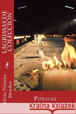 Lágrimas de colección: Poesias Mendez, Alicia Viviana 9781497325685 Createspace