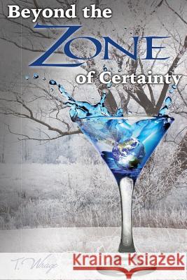 Beyond the Zone of Certainty T. Wrage                                 Christine Lanning Melissa Gilmour 9781497326064 Createspace