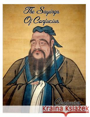 The Sayings Of Confucius Confucius 9781497327313