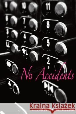No Accidents Heather Hudson 9781497327405 Createspace Independent Publishing Platform