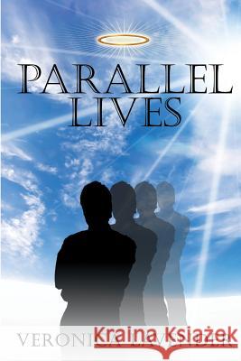 Parallel Lives Veronica Lavender 9781497327436 Createspace