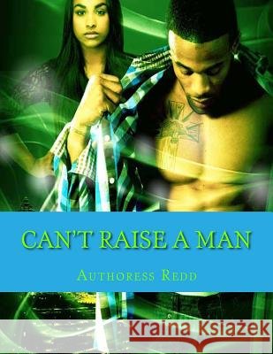 Can't Raise A Man Redd, Authoress 9781497328228