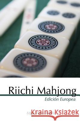 Riichi Mahjong: Edición Europea Rodilla, Edgar Rubio 9781497328389 Createspace