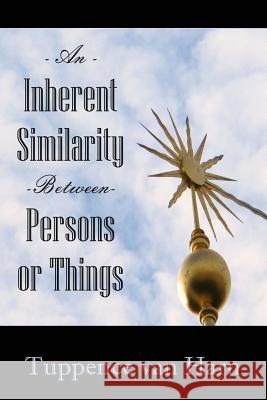 An Inherent Similarity Between Persons or Things Tuppence Va 9781497329775 Createspace