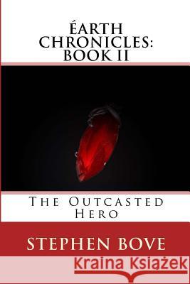 The Outcasted Hero Stephen Bove 9781497331228