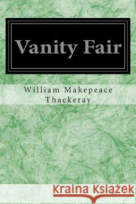 Vanity Fair William Makepeace Thackeray 9781497331914 Createspace