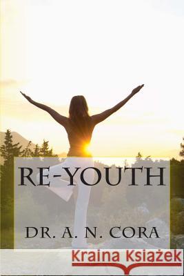 Re-youth Cora, A. N. 9781497332447 Createspace