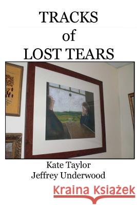 Tracks of Lost Tears Kate Taylor Jeffrey Underwood 9781497332621