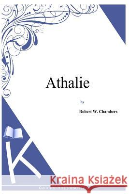 Athalie Robert W. Chambers 9781497333628 Createspace