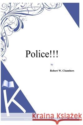 Police!!! Robert W. Chambers 9781497333796 Createspace