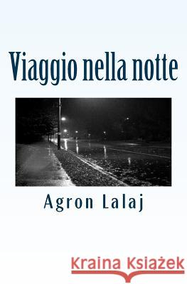 Viaggio nella notte Lalaj, Agron 9781497334588 Createspace