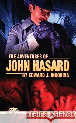 The Adventures of John Hasard Edward J. Indovina 9781497339378 Createspace