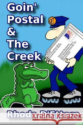 Goin' Postal: True Stories of a U.S. Postal Worker The Creek: Where Stories of the Past Come Alive: Two Books in One D'Ettore, Rhoda 9781497340015
