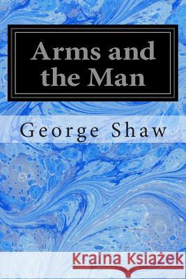 Arms and the Man George Bernard Shaw 9781497340275