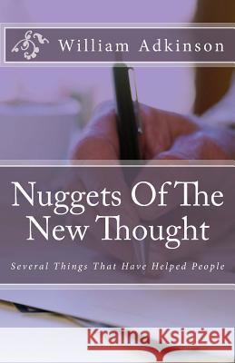 Nuggets Of The New Thought: Several Things That Have Helped People Adkinson, William 9781497340527