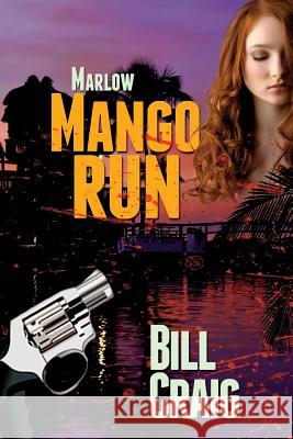 Marlow: Mango Run Bill Craig 9781497340824 Createspace